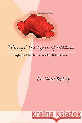 Through the Eyes of Others: Inspirational Emails of a Conscious Driven Woman Verta Midcalf 9781450572040 Createspace - książka