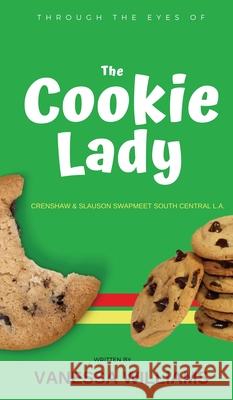 Through The Eyes of 'The Cookie Lady': Crenshaw & Slauson Swapmeet South Central LA Vanessa Williams 9781947928640 Vmh Publishing - książka
