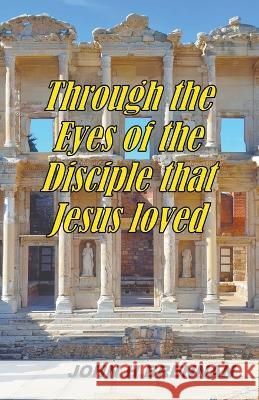 Through the Eyes of the Disciple Jesus Loved John H Brennan   9798223375104 John H Brennan - książka