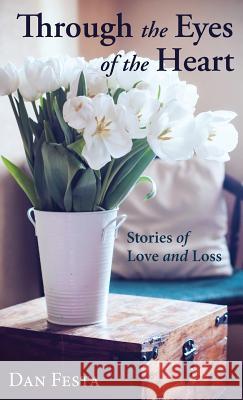 Through the Eyes of the Heart Dan Festa 9781498238342 Resource Publications (CA) - książka