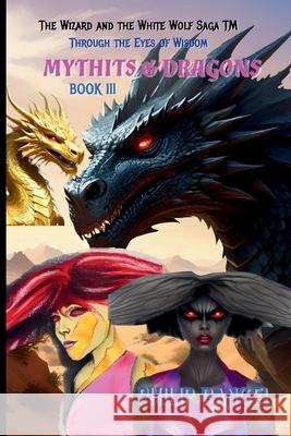 Through The Eyes Of Wisdom: Mythits & Dragons Philip Rangel 9781095931660 Independently Published - książka
