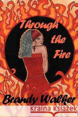 Through the Fire Brandy Walker 9781477147511 Xlibris Corporation - książka