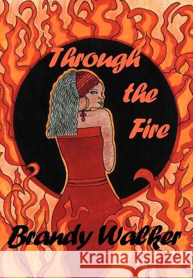 Through the Fire Brandy Walker 9781477147528 Xlibris Corporation - książka