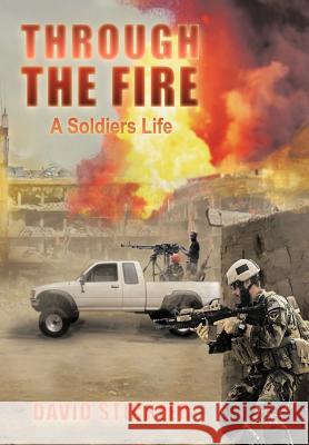 Through the Fire: A Soldiers Life Stickler, David 9781463442699 Authorhouse - książka