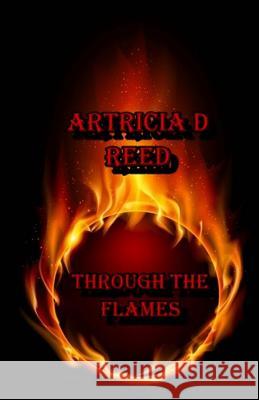 Through The Flames Reed, Artricia D. 9781981588893 Createspace Independent Publishing Platform - książka