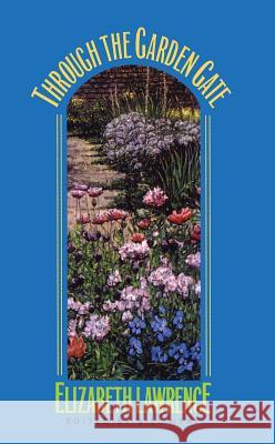 Through the Garden Gate Elizabeth Lawrence Bill Neal 9780807845196 University of North Carolina Press - książka