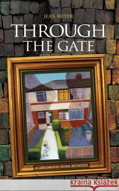 Through the Gate: A Childhood Home Revisited Jean Meyer 9781861514813 Mereo Books - książka