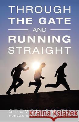 Through the Gate and Running Straight Steven Smith 9781490869537 WestBow Press - książka
