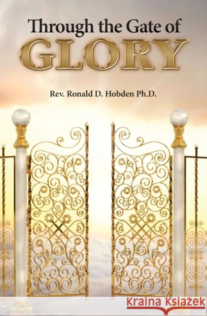 Through the Gate of Glory Ronald D Hobden 9781460011447 Guardian Books - książka