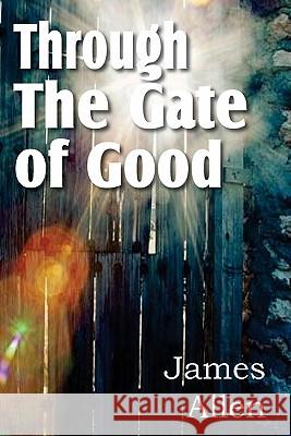 Through the Gate of Good James Allen 9781612031378 Bottom of the Hill Publishing - książka