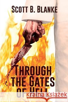 Through the Gates of Hell Scott B. Blanke 9781685131012 Black Rose Writing - książka