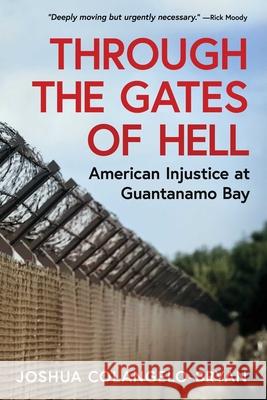 Through the Gates of Hell: My Fight to Free a Guantanamo Prisoner Joshua Colangelo-Bryan 9781967494002 Humanitas Media Publishing - książka
