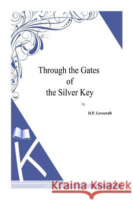 Through the Gates of the Silver Key H. P. Lovecraft 9781494769215 Createspace - książka