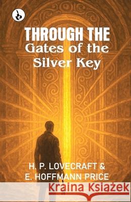 Through the Gates of the Silver Key H. P. Lovecraft E. Hoffmann Price 9789359918921 Rustam Prakashan - książka