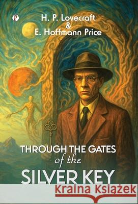 Through the Gates of the Silver Key H. P. Lovecraft E. Hoffmann Price 9789371411073 Pharos Books Private Limited - książka