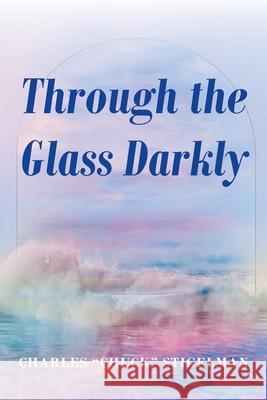 Through the Glass Darkly Charles Chuck Stigelman 9781638448853 Christian Faith - książka