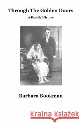 Through the Golden Doors: A Family History Barbara Bookman 9781419661679 Booksurge Publishing - książka