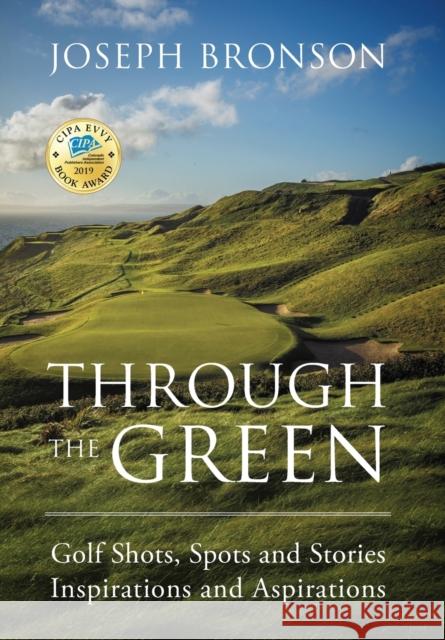 Through the Green: Golf Shots, Spots and Stories Inspirations and Aspirations Joseph Bronson 9781478795889 Outskirts Press - książka