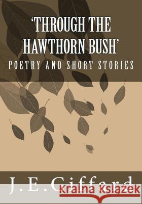 Through the Hawthorn Bush Mr J. E. Giffard 9781544903743 Createspace Independent Publishing Platform - książka