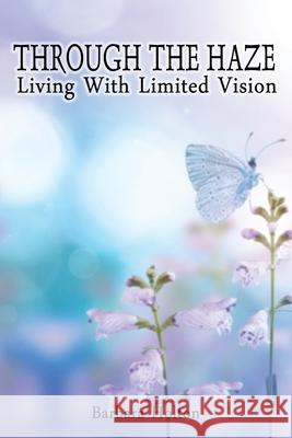 Through The Haze: Living With Limited Vision Barbara Holton 9781922340191 Ocean Reeve Publishing - książka