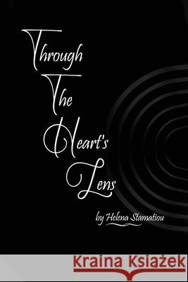Through The Heart's Lens Helena Stamatiou 9781069725714 Helena Stamatiou - książka