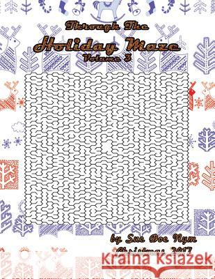 Through The Holiday Maze 3 Nym, Sue Doe 9781981235919 Createspace Independent Publishing Platform - książka