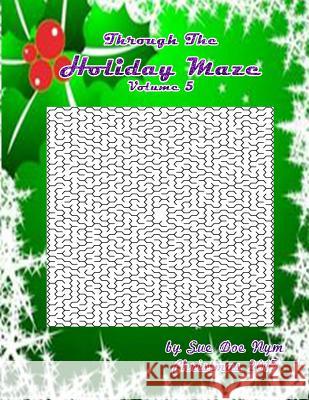 Through The Holiday Maze 5 Nym, Sue Doe 9781981237616 Createspace Independent Publishing Platform - książka