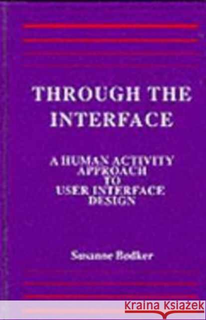 Through the Interface : A Human Activity Approach To User Interface Design Susanne Bdker Bodker                                   Susanne Bodker 9780805805703 CRC - książka