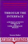 Through the Interface : A Human Activity Approach To User Interface Design Susanne Bdker Bodker                                   Susanne Bodker 9780805805703 CRC