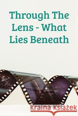 Through The Lens - What Lies Beneath Susan Summer 9781919336121 Saraya Publishing - książka