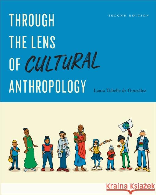 Through the Lens of Cultural Anthropology Laura Tubelle de Gonzalez 9781487552084 University of Toronto Press - książka