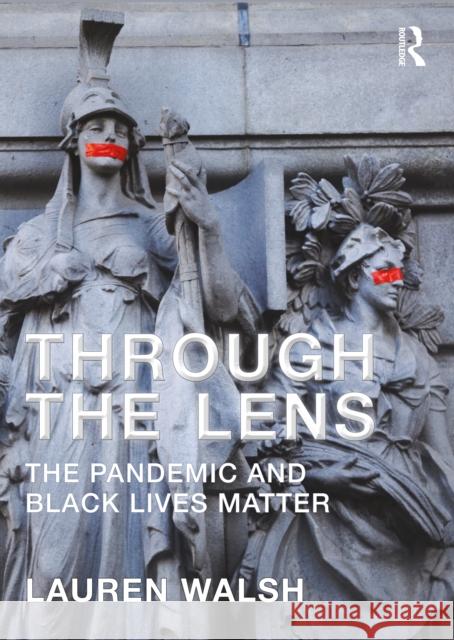 Through the Lens: The Pandemic and Black Lives Matter Walsh, Lauren 9781032186153 Taylor & Francis Ltd - książka