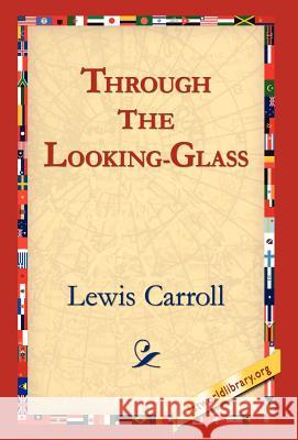 Through the Looking-Glass Lewis Carroll 9781421806563 1st World Library - książka