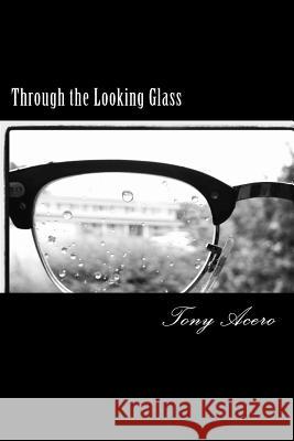 Through the Looking Glass Tony Acero Lauren Stone 9781475094343 Createspace - książka