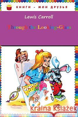 Through the Looking-Glass Lewis Carroll 9781519573582 Createspace Independent Publishing Platform - książka