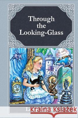 Through the Looking-Glass Lewis Carroll 9781519573841 Createspace Independent Publishing Platform - książka