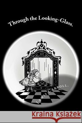 Through the Looking-Glass. Lewis Carroll 9781523440931 Createspace Independent Publishing Platform - książka