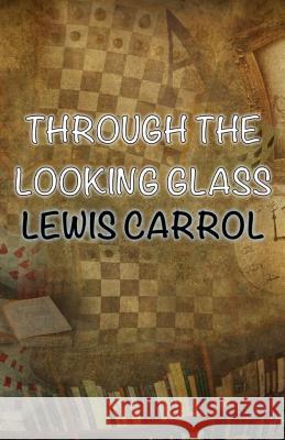 Through The Looking-Glass Lewis Carrol 9781530111442 Createspace Independent Publishing Platform - książka