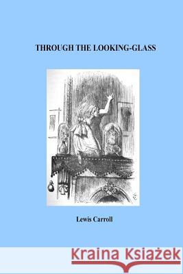 Through the Looking-Glass Lewis Carroll 9781533304551 Createspace Independent Publishing Platform - książka