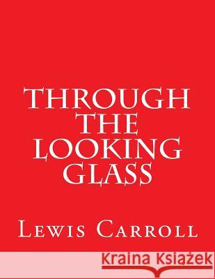 Through The Looking Glass Carroll, Lewis 9781537437811 Createspace Independent Publishing Platform - książka