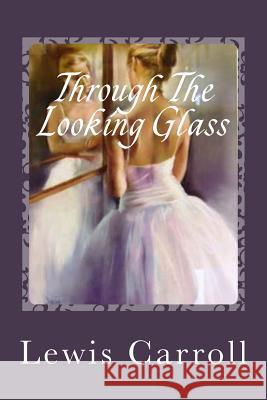 Through the Looking Glass Lewis Carroll 9781539585428 Createspace Independent Publishing Platform - książka