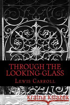 Through the Looking-Glass Lewis Carroll 9781540394996 Createspace Independent Publishing Platform - książka