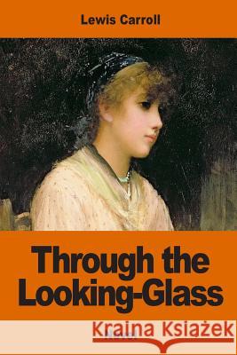 Through the Looking-Glass Lewis Carroll 9781542557009 Createspace Independent Publishing Platform - książka