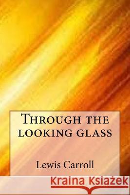 Through the Looking Glass Lewis Carroll 9781547095858 Createspace Independent Publishing Platform - książka