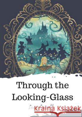 Through the Looking-Glass Lewis Carroll 9781720324003 Createspace Independent Publishing Platform - książka