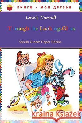 Through the Looking-Glass Lewis Carroll 9781721705740 Createspace Independent Publishing Platform - książka