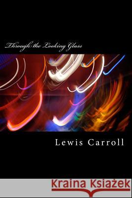 Through the Looking Glass Lewis Carroll 9781983570872 Createspace Independent Publishing Platform - książka