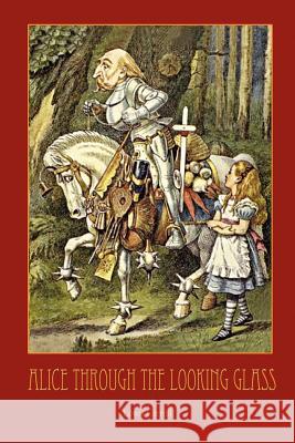 Through The Looking-Glass - with 50 Original Illustrations by Sir John Tenniel Lewis Carroll 9781908388780 Aziloth Books - książka