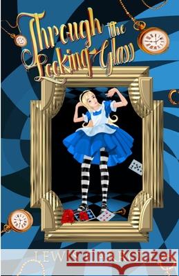 Through the Looking Glass, (Albrite Classics Edition) [Illustrated] Lewis Carroll 9781979762540 Createspace Independent Publishing Platform - książka