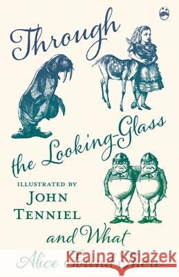 Through the Looking-Glass and What Alice Found There Lewis Carroll, John Tenniel 9781528716390 Read Books - książka